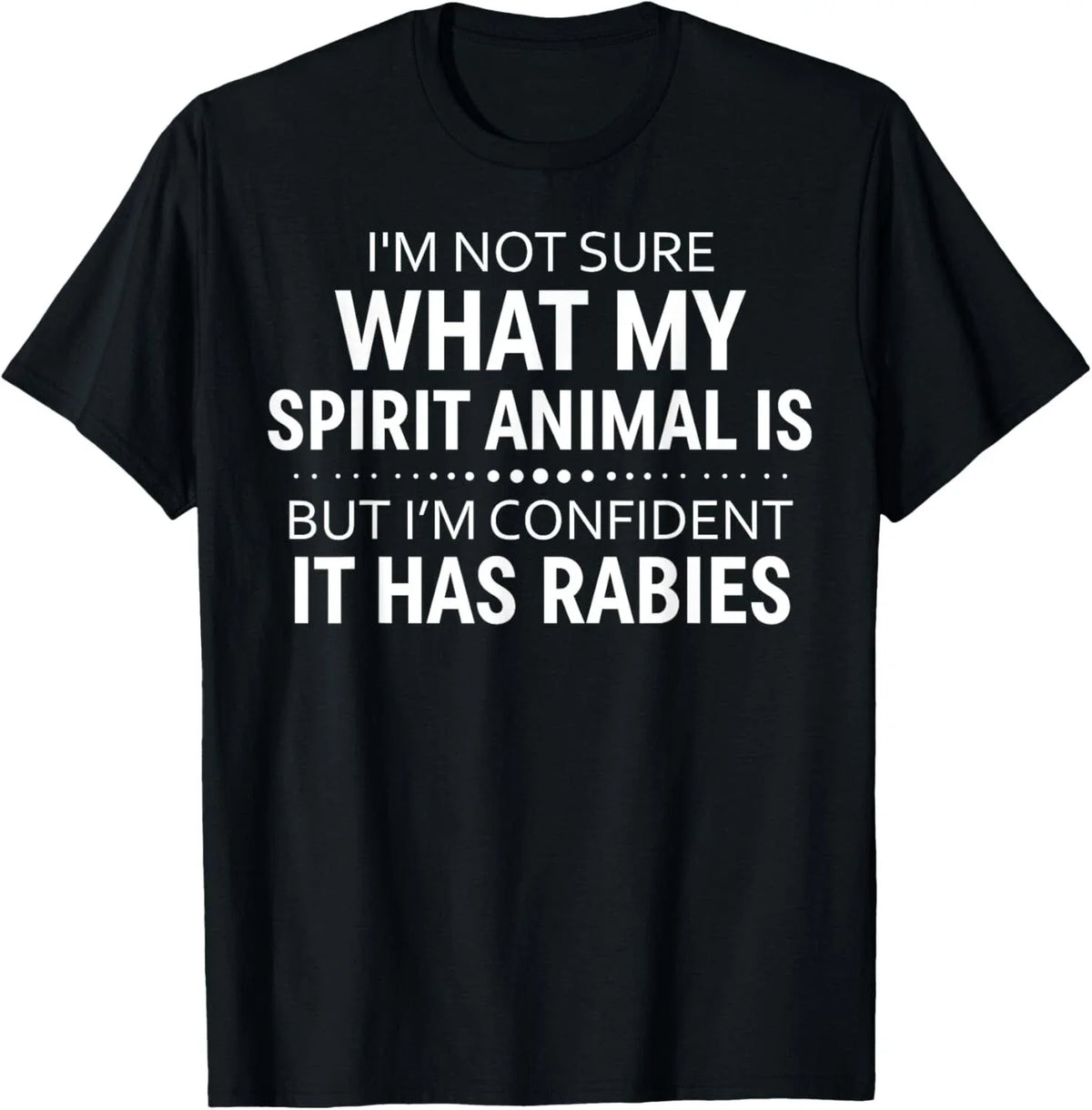 I'm Not Sure What My Spirit Animal Is But I'm Confident It Gift Unisex Unisex
