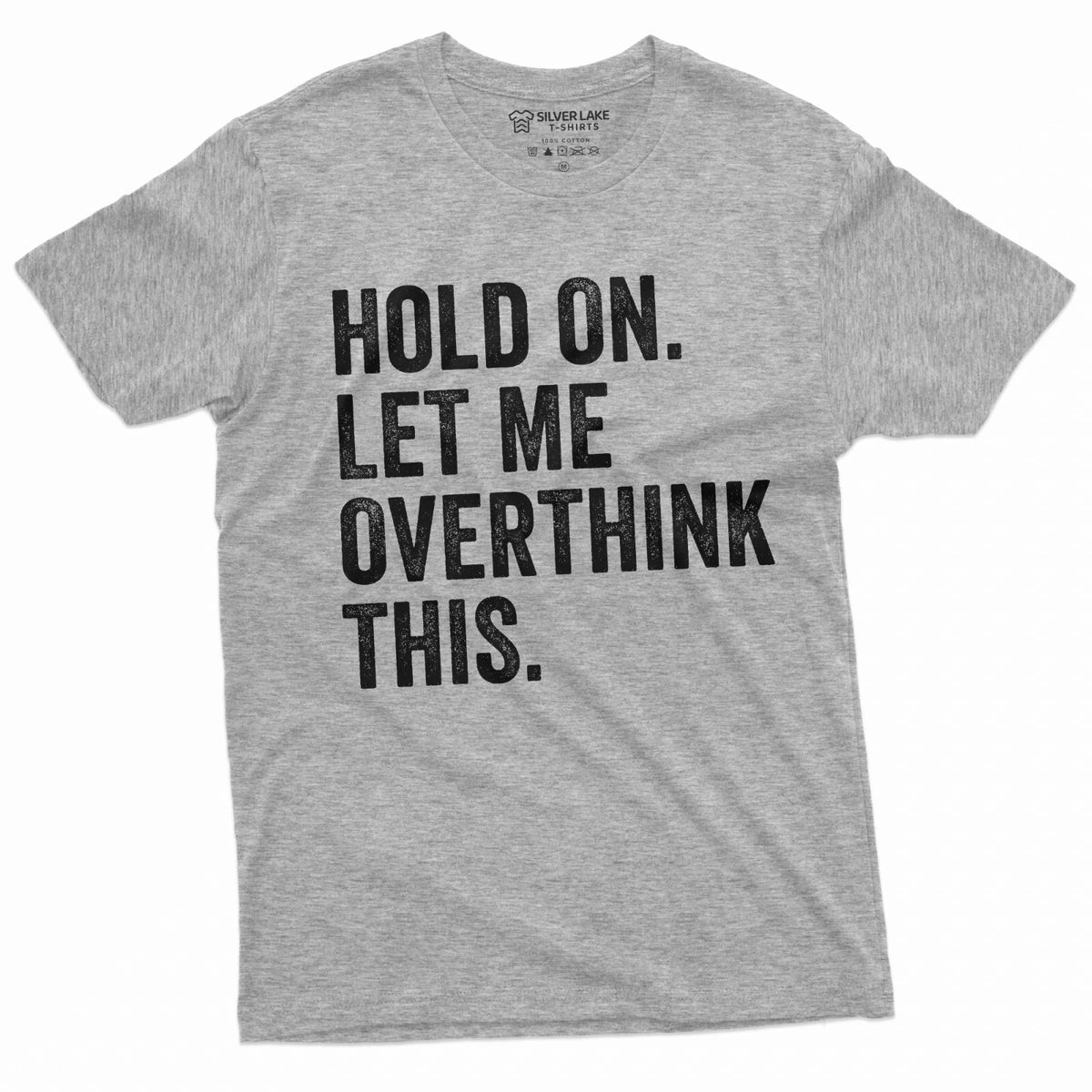 Funny Sarcastic saying Shirt Hold on Let me Overthink This overthinking shirt
