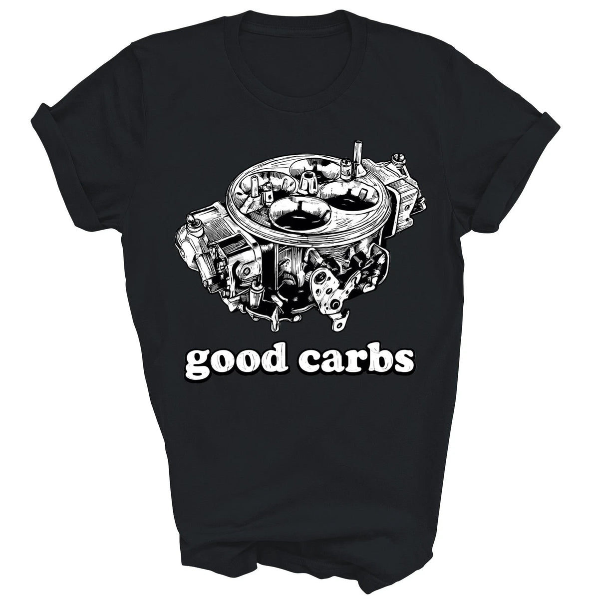 Good Carbs 4 Barrel Carburetor Car Enthusiast Mechanic Shirt