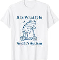 It Is What It Is Autism Awareness Frog Retro Funny Graphic T Shirt Unisex