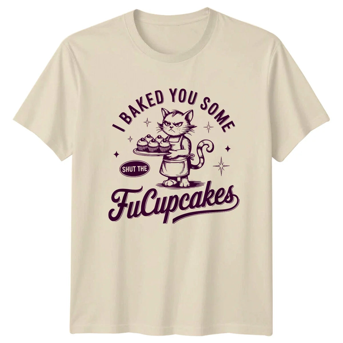 I Baked You Some Shut The FuCupcakes Cat Funny Sarcastic Unisex
