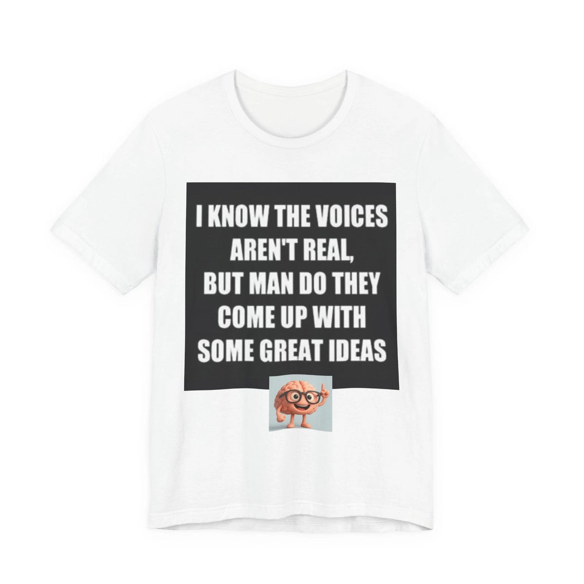 I Know The Voices Aren't Real Tee | Funny Sarcastic Quote T-Shirt