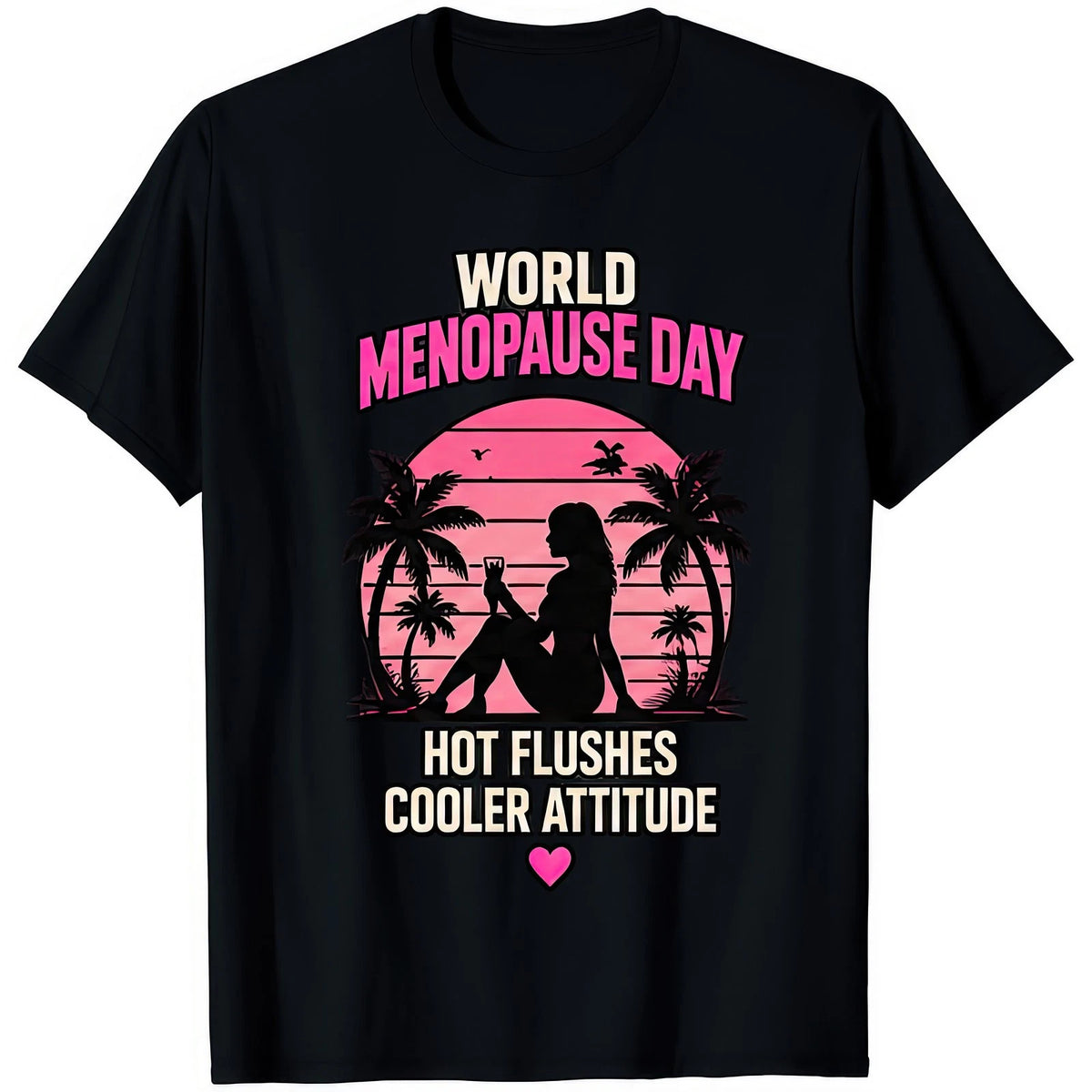 World Menopause Day Hot Flushes Cooler Attitude Retro Sunset Womens Gift T Shirt
