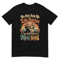 Do Not Ask Me For Life Advice You Will End Up With A New Dog Funny Dog Lover