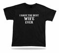 Best wife ever T Shirt BFF Gift marriage occasion celebration mamy present tee Unisex