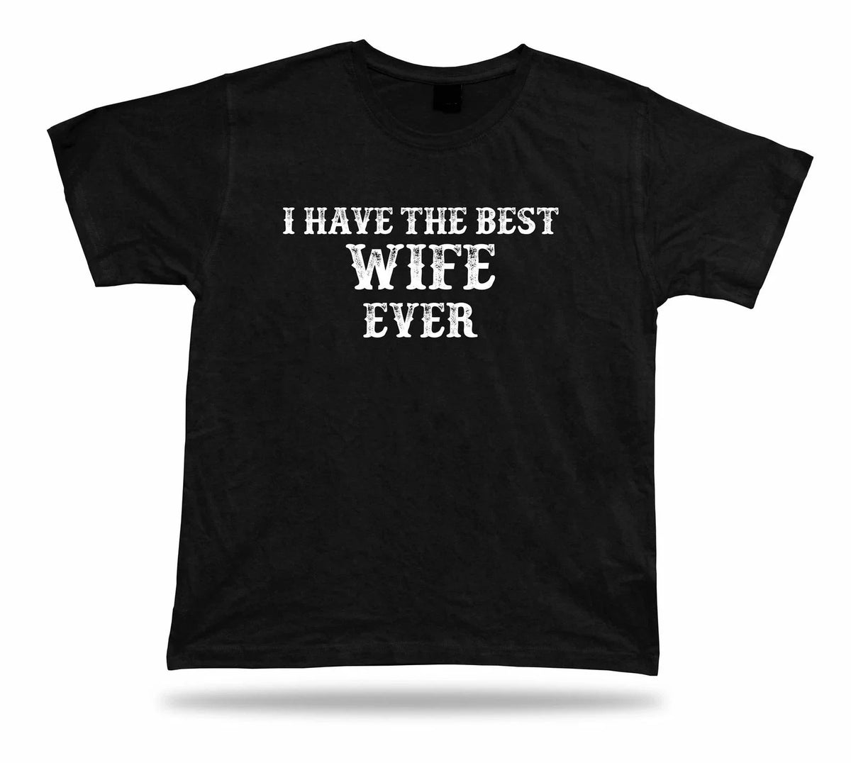 Best wife ever T Shirt BFF Gift marriage occasion celebration mamy present tee Unisex