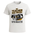 My Teacher Was Wrong Vintage Truck Driver Men's T-Shirt Party Joke Tee Top
