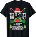 Too Hot for Ugly Christmas Sweater Funny Xmas Men Women Kids T-Shirt