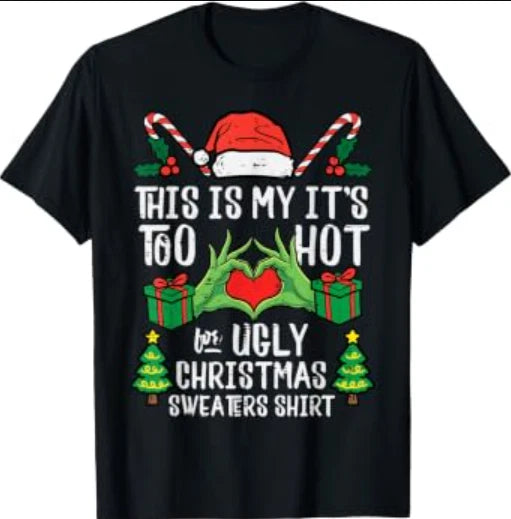 Too Hot for Ugly Christmas Sweater Funny Xmas Men Women Kids T-Shirt