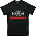 YOU CANT SCARE ME I HAVE TWO DAUGHTER Printed Design Mens STRENGTH Tee Shirt Unisex