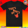 Sergio Romo That’s What’s Up Unisex