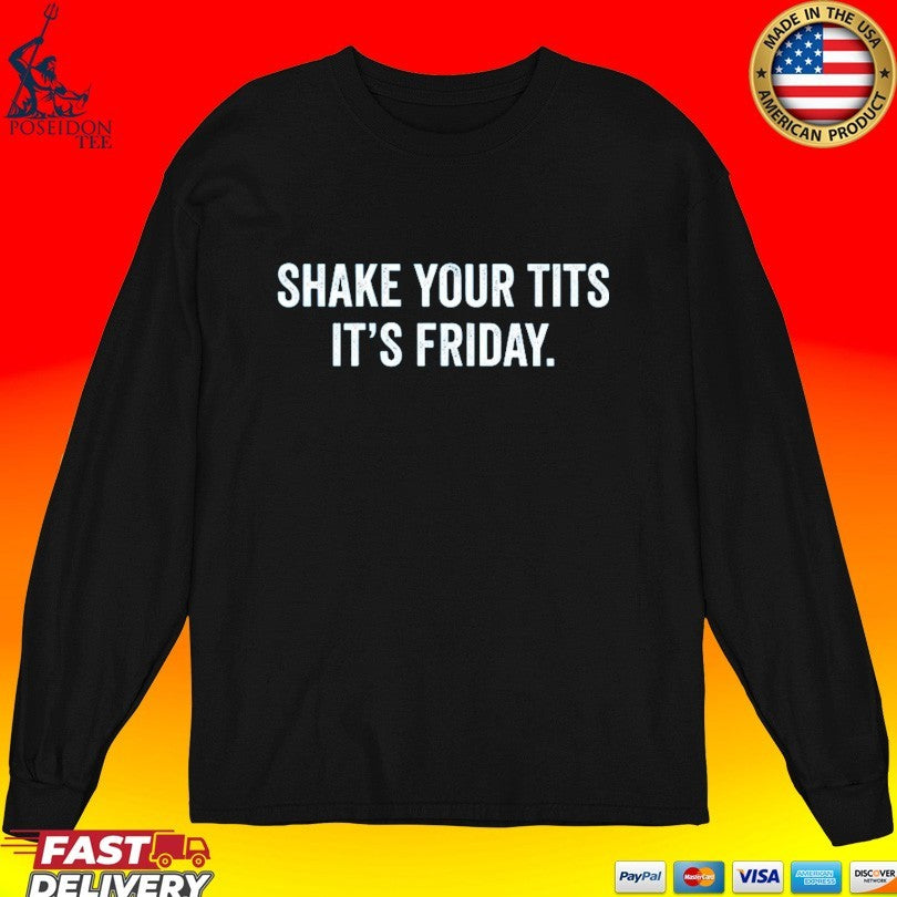 Shake Your Tits It’s Friday Unisex