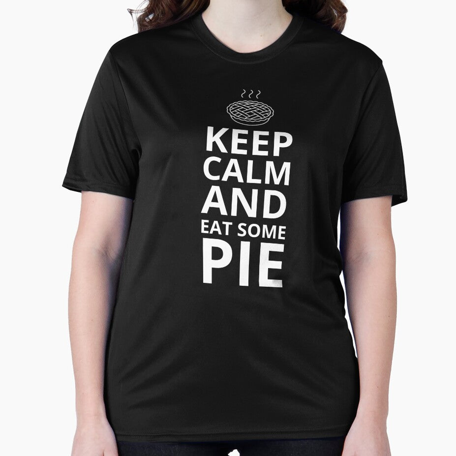 Keep Calm And Eat Some Pie by TeeMiseta