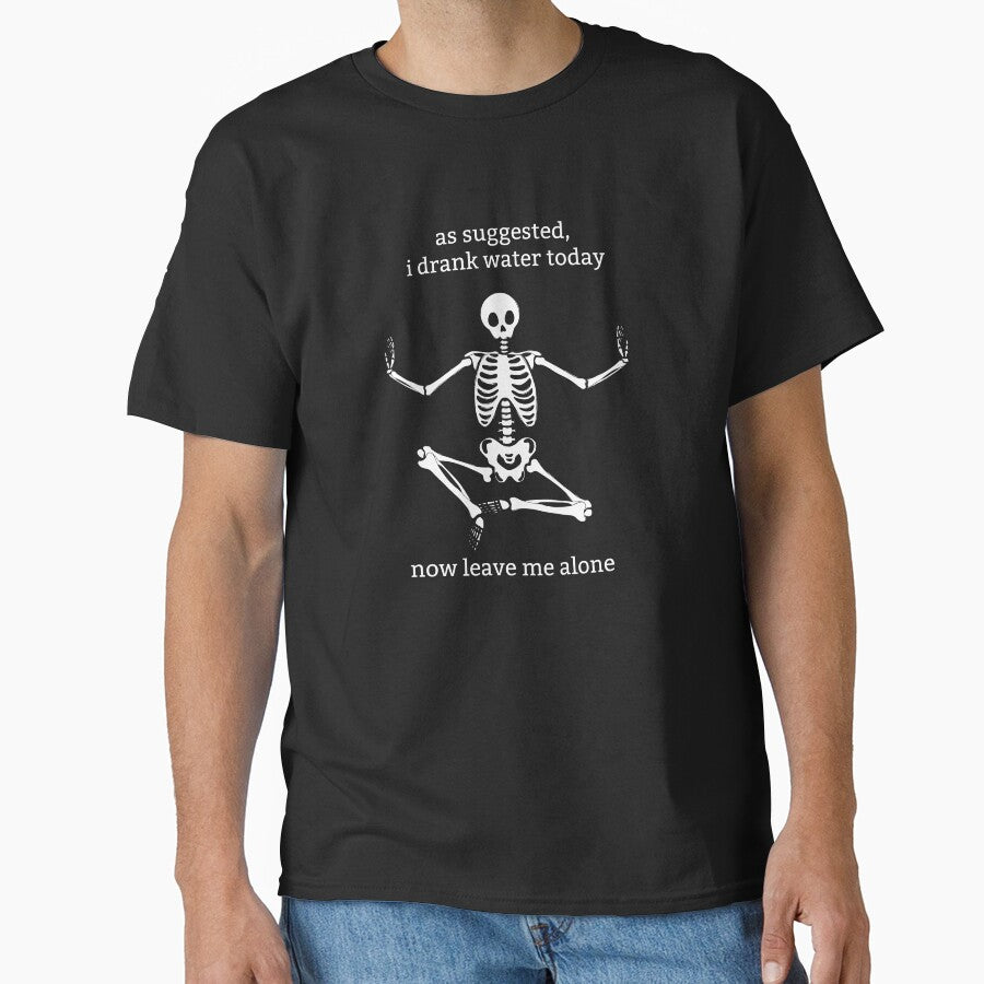 Sassy Skeleton "I drank water today" Funny Saying by sassyskeleton