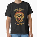 Life Is Better With a Dog T-Shirt by phsycartwork