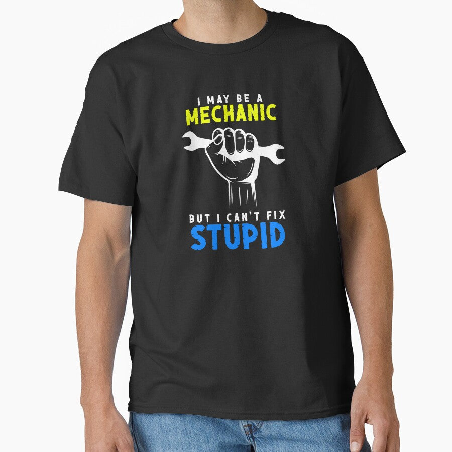 I May Be A Mechanic But I Can't Fix Stupid Art Design Draw Street Art Text Phrase Quote Graphic by BK-Fishing
