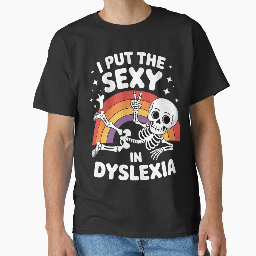 Funny I Put The Sexy in Dyslexia Cute Skeleton Rainbow by tiemacopaxer