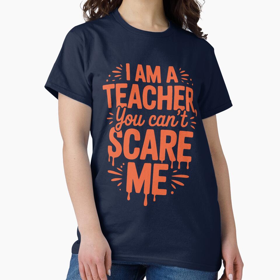 Halloween Teacher Shirt – Funny Halloween Teacher Gift |I am a teacher you can't scare me by Tsign Sutdio