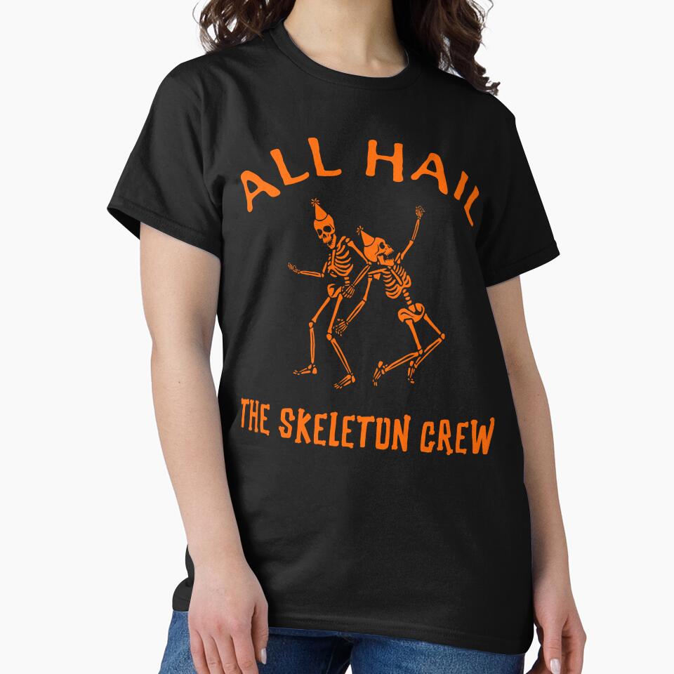 All Hail The Skeleton Crew by SuperstyleTees