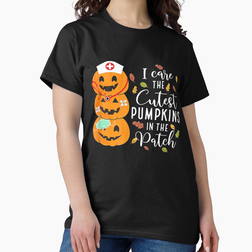 I Care The Cutest Pumpkin In The Patch Funny Nurse Halloween by Jonathanhagerst