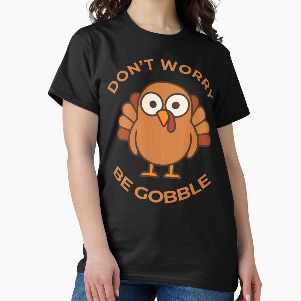 Copy of Don't Worry, Be Gobble! by Aceofspace3000