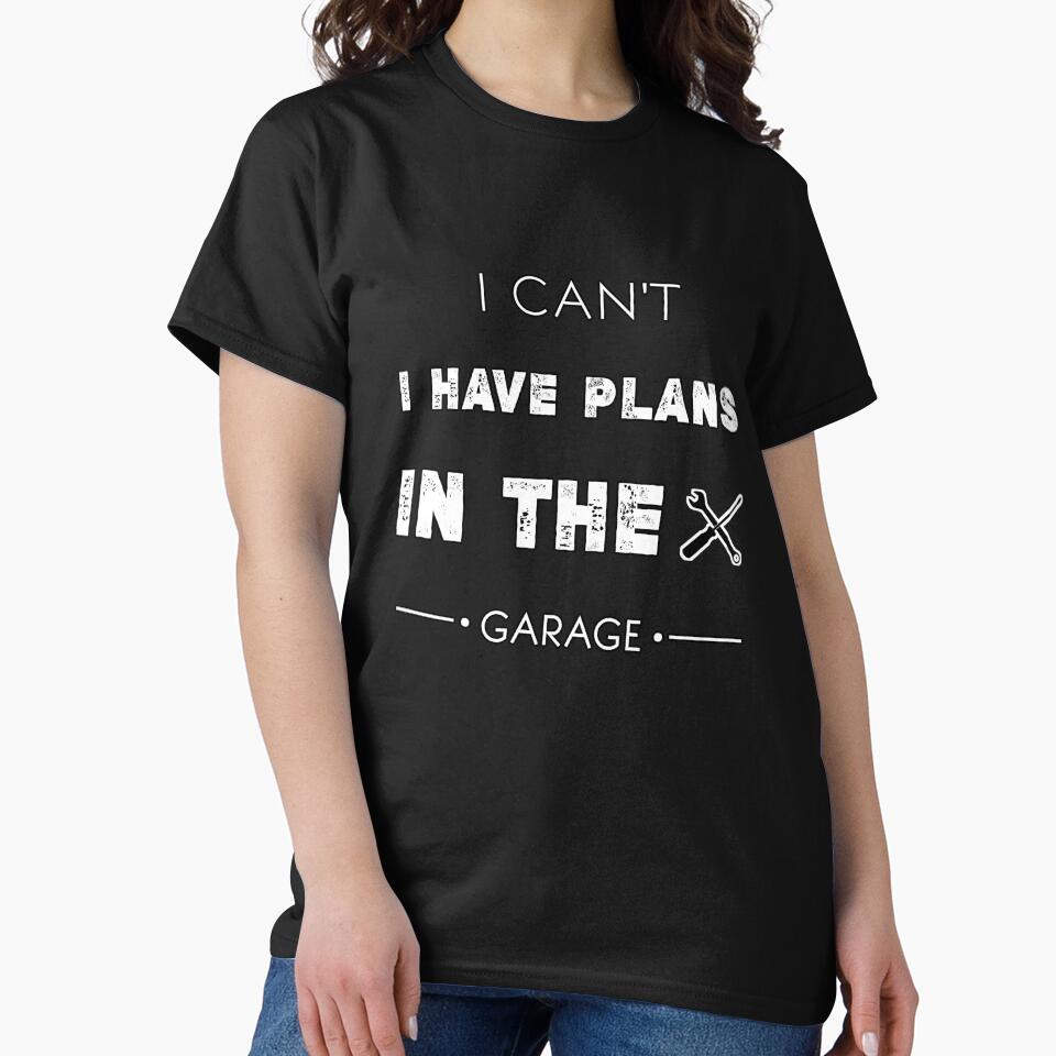 I Can't I Have Plans in the Garage Funny mechanic quotes,Car Mechanic Memes by Essakhi12