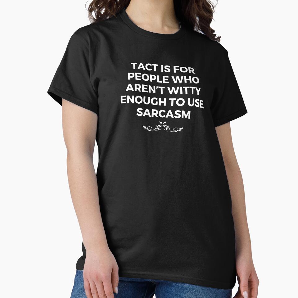 Tact is for people who aren’t witty enough to use sarcasm | Sarcastic Saying | Sarcasm by FitBeast
