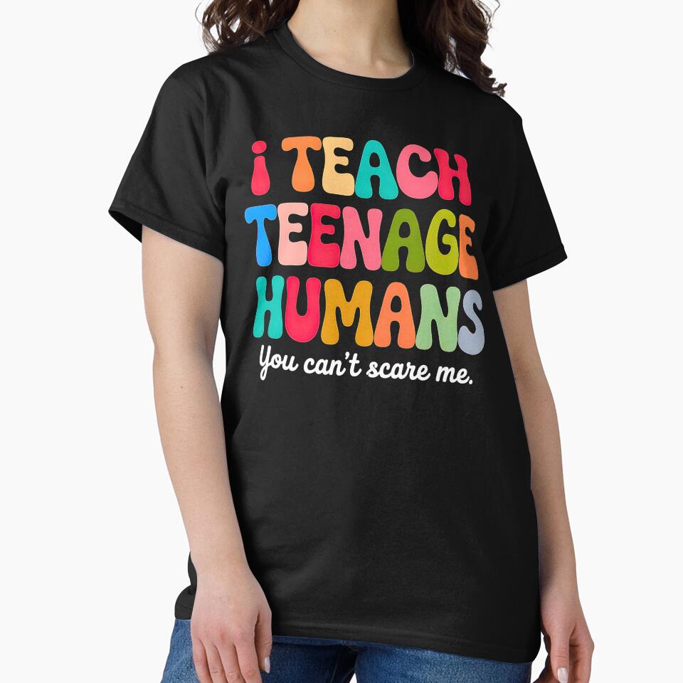 I Teach Teenage Humans You Can't Scare Me by FerminVigo