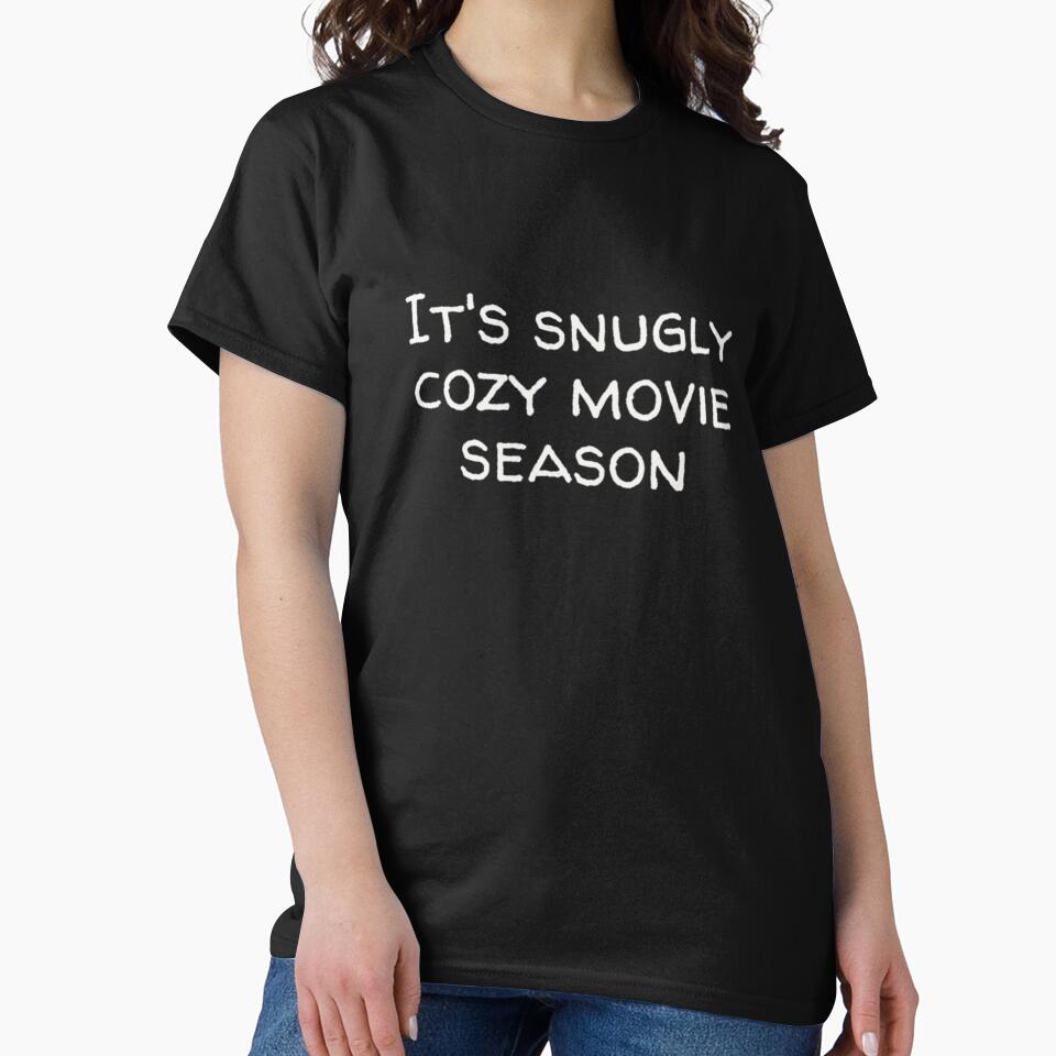 ITS SNUGLY COZY MOVIE SEASON  Unisex by GotasBase