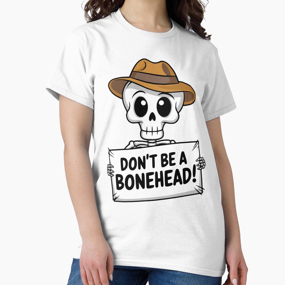 Dont Be A BoneHead! Funny Skeleton Pun by PMCreative