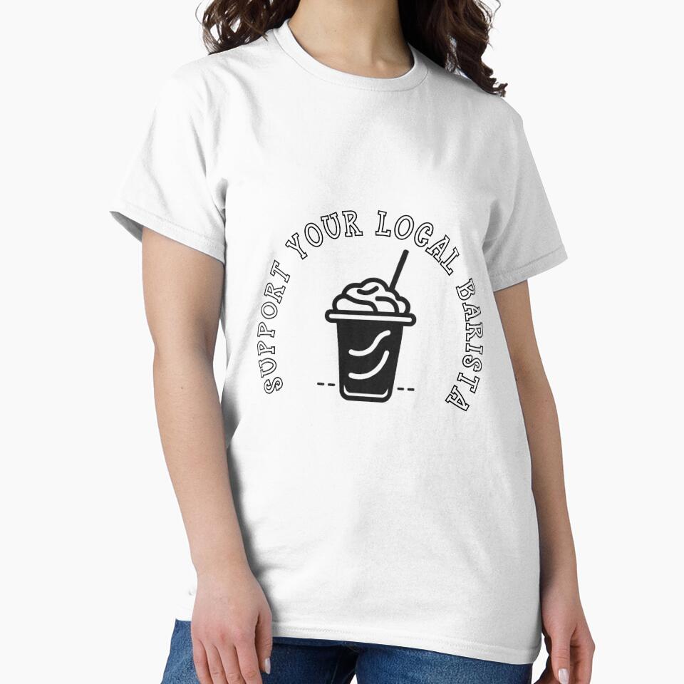 SUPPORT YOUR LOCAL BARISTA by Tee Studio