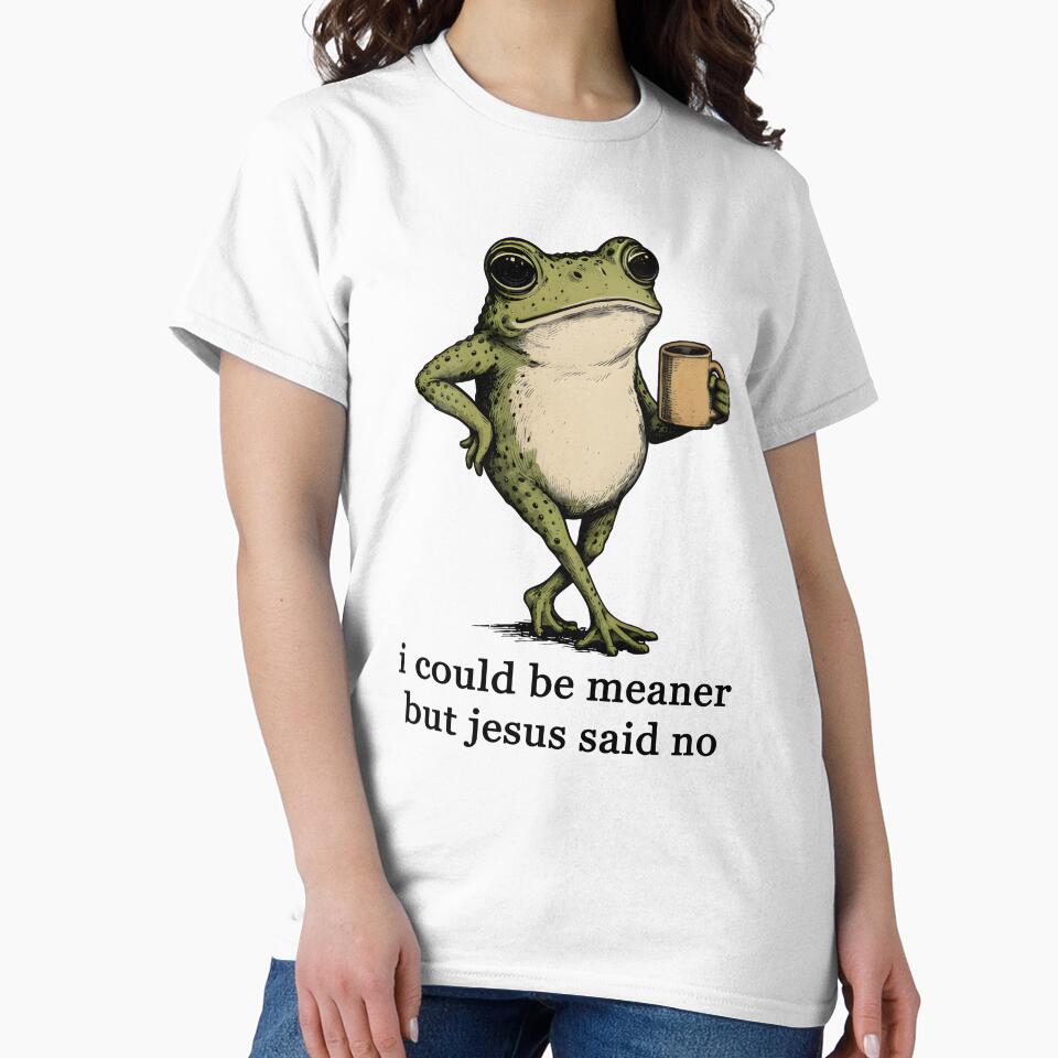 I Could Be Meaner But Jesus Said No Frog Meme by Cravens-Museum