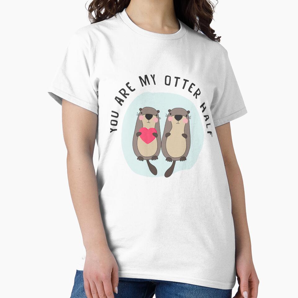 You are My Otter Half – Funny Otter Lover T-Shirt by MemWear