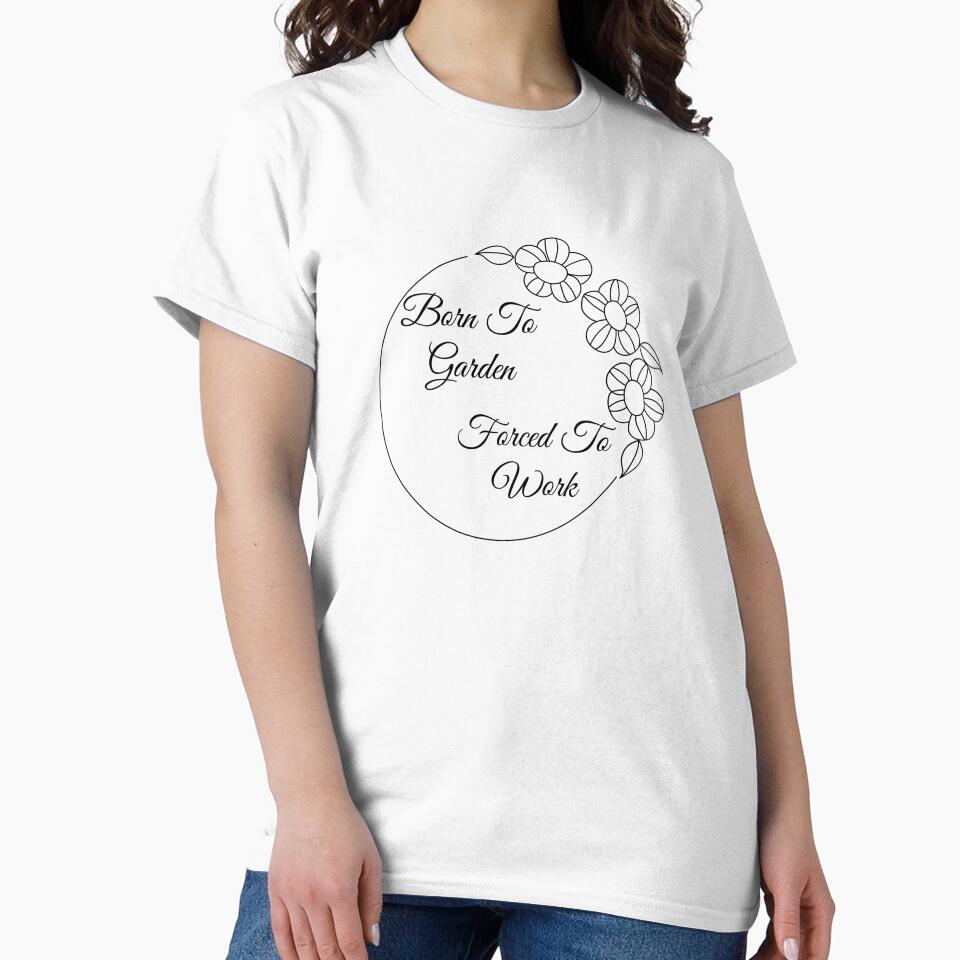 Born To Garden, Forced To Work by EOTees