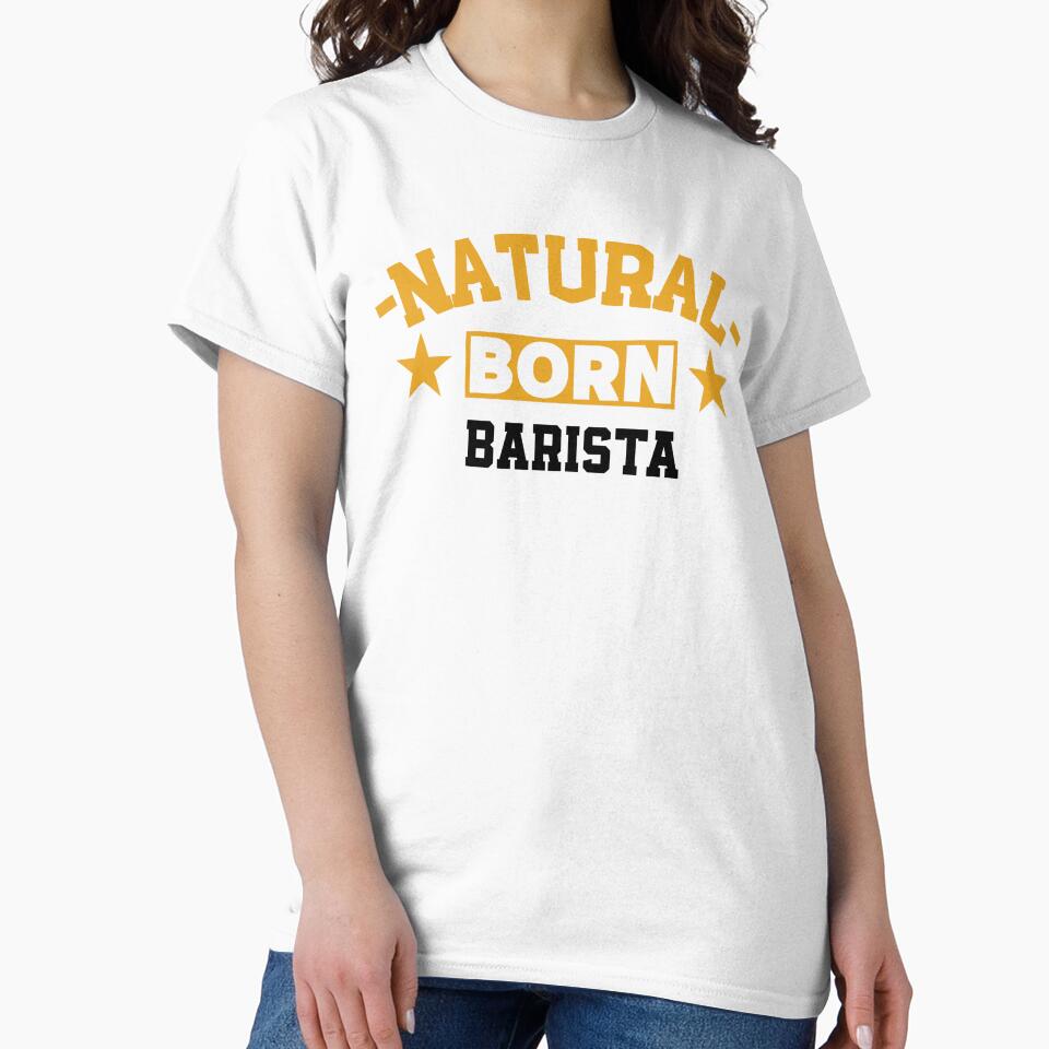Natural Born Barista - Funny Gift for Barista S4G by eeternalrestt