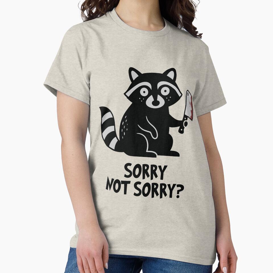 Sorry Not Sorry Funny Raccoon Cleaver Dark Humor by Amir Faysal