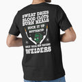 Sweat Dries Blood Clots Burn Heals Suck It Up Buttercup Only Real Man Become Welders by Tee Hub