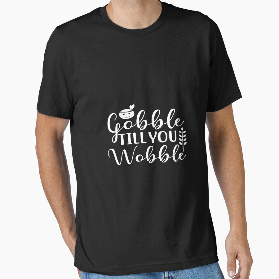 Gobble Til You Wobble by phassystore