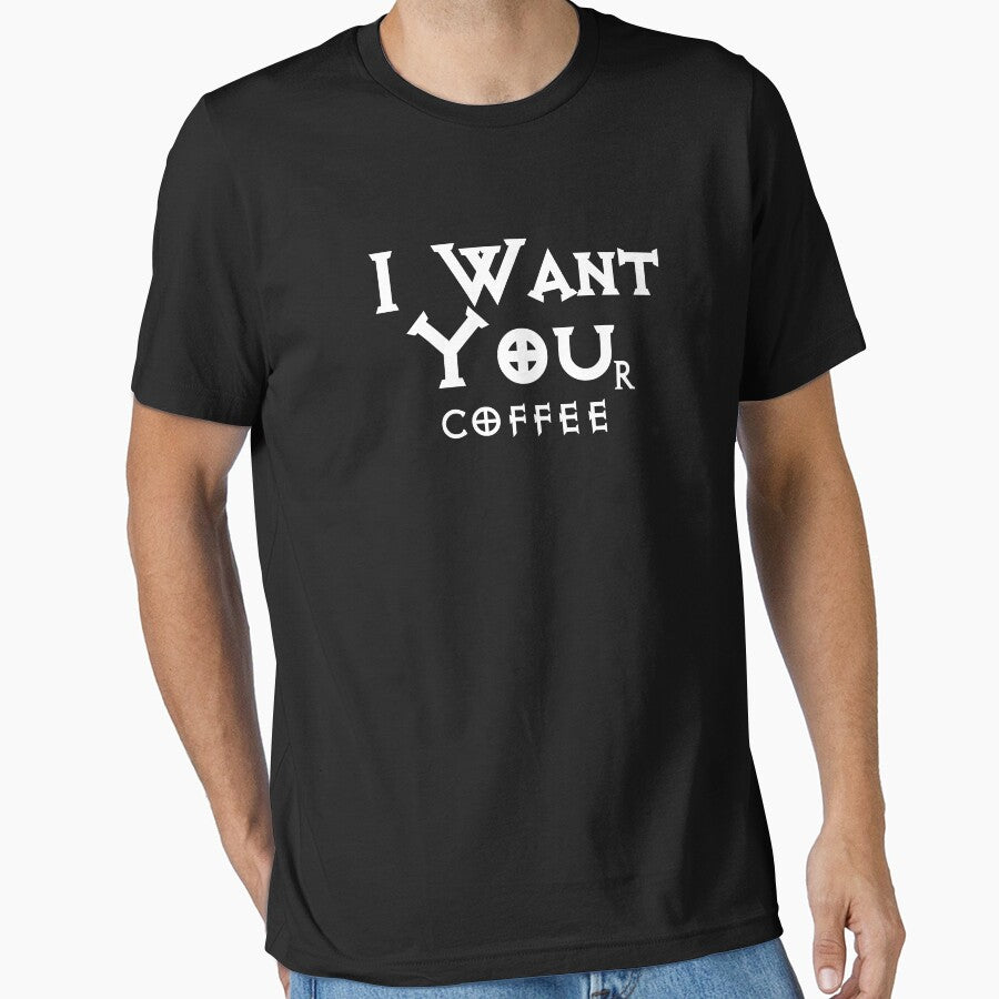 I WANT YOUr coffee - Funny Coffee Lover by S Quinn