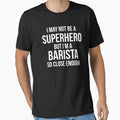I May Not Be A Superhero But I'm A Barista - Funny Barista by BellaVille