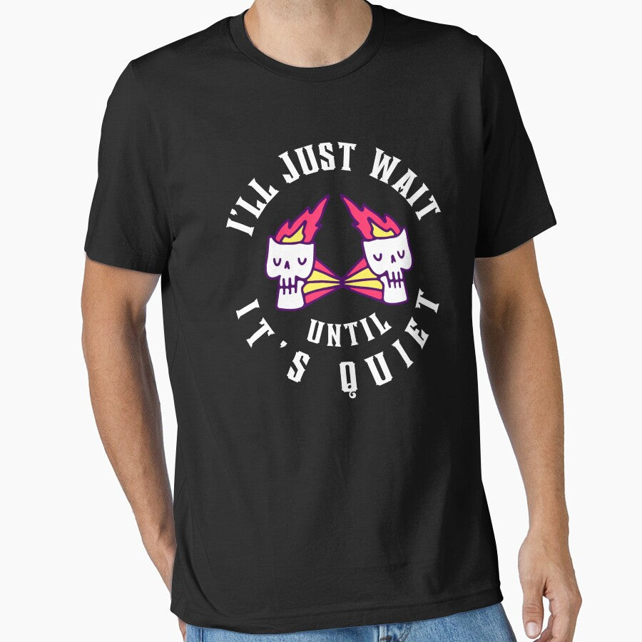 I'll Just Wait Until It’s Quiet, Teacher Life Item, Funny Halloween Teacher Gift, Back To School, Skeleton Teacher Apparel Classic T-Shirt by Mixture-DESIGN