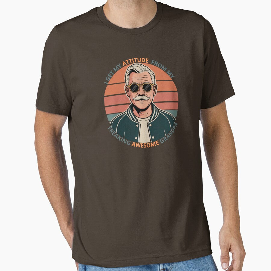 I get my attitude from my freaking awesome grandpa by Artur-GrafiTee