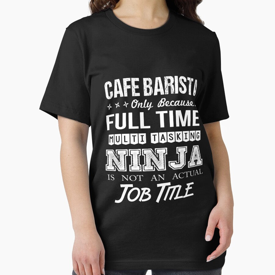 Cafe Barista T Shirt - Multitasking Ninja Job Gift Item Tee by miraschroe