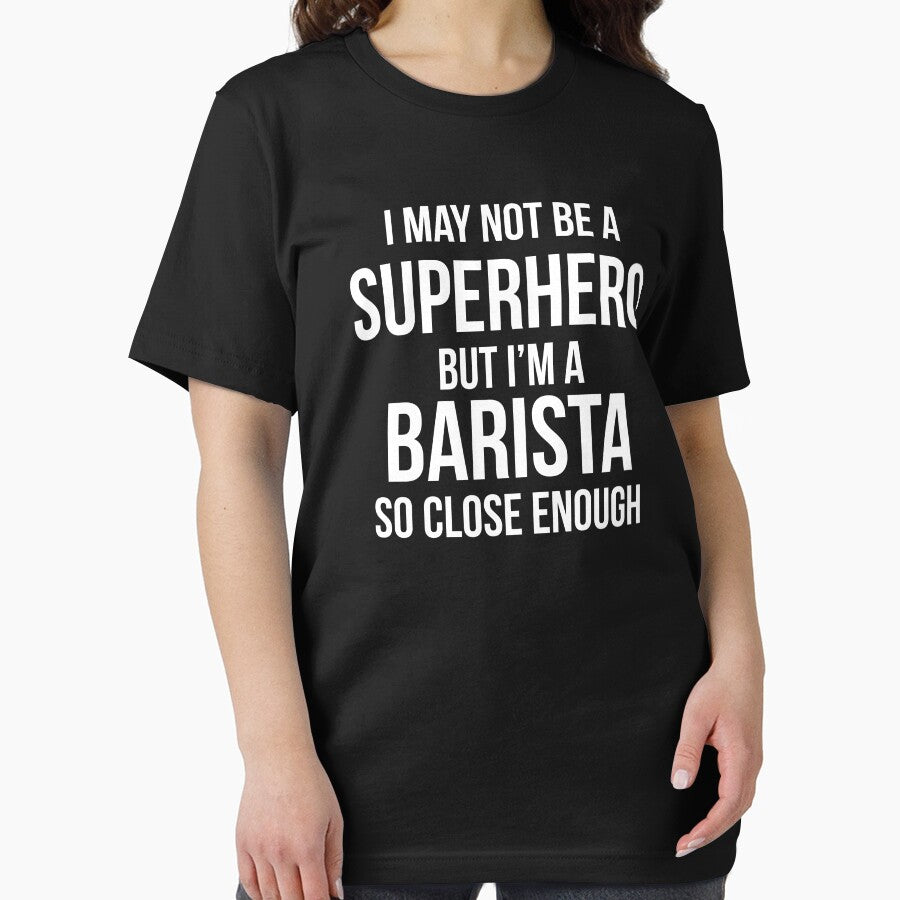 I May Not Be A Superhero But I'm A Barista - Funny Barista by BellaVille