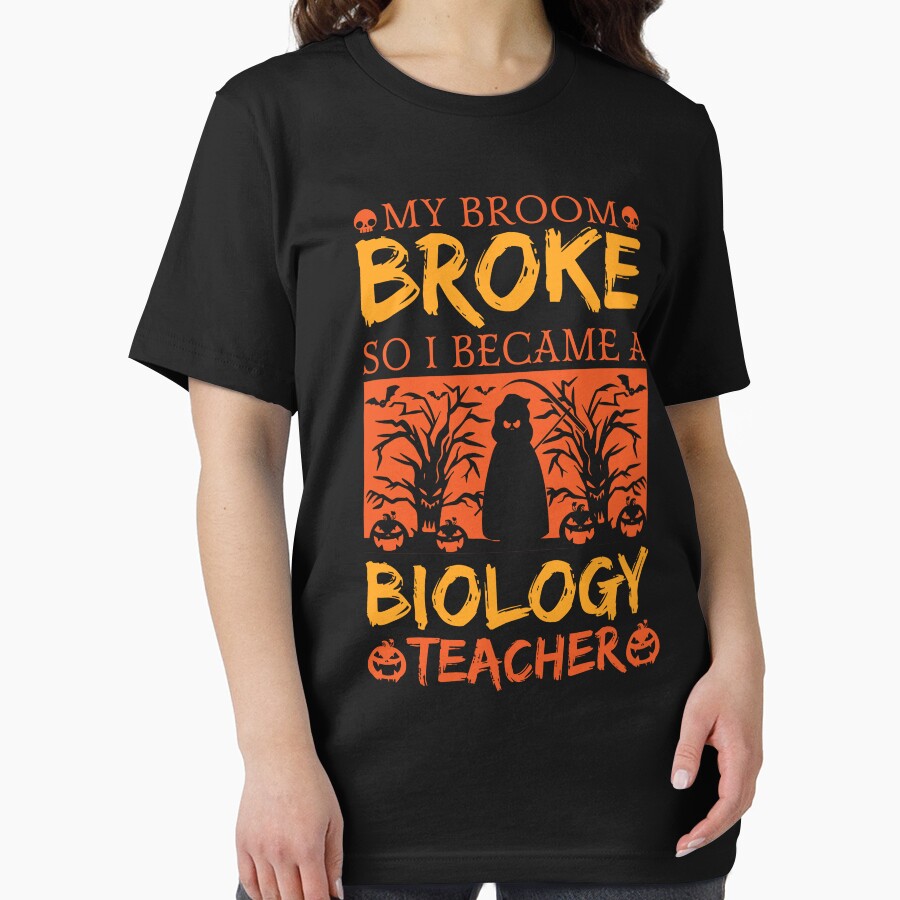 My Broom Broke So I Became A Biology Teacher - Halloween by S Cube Design