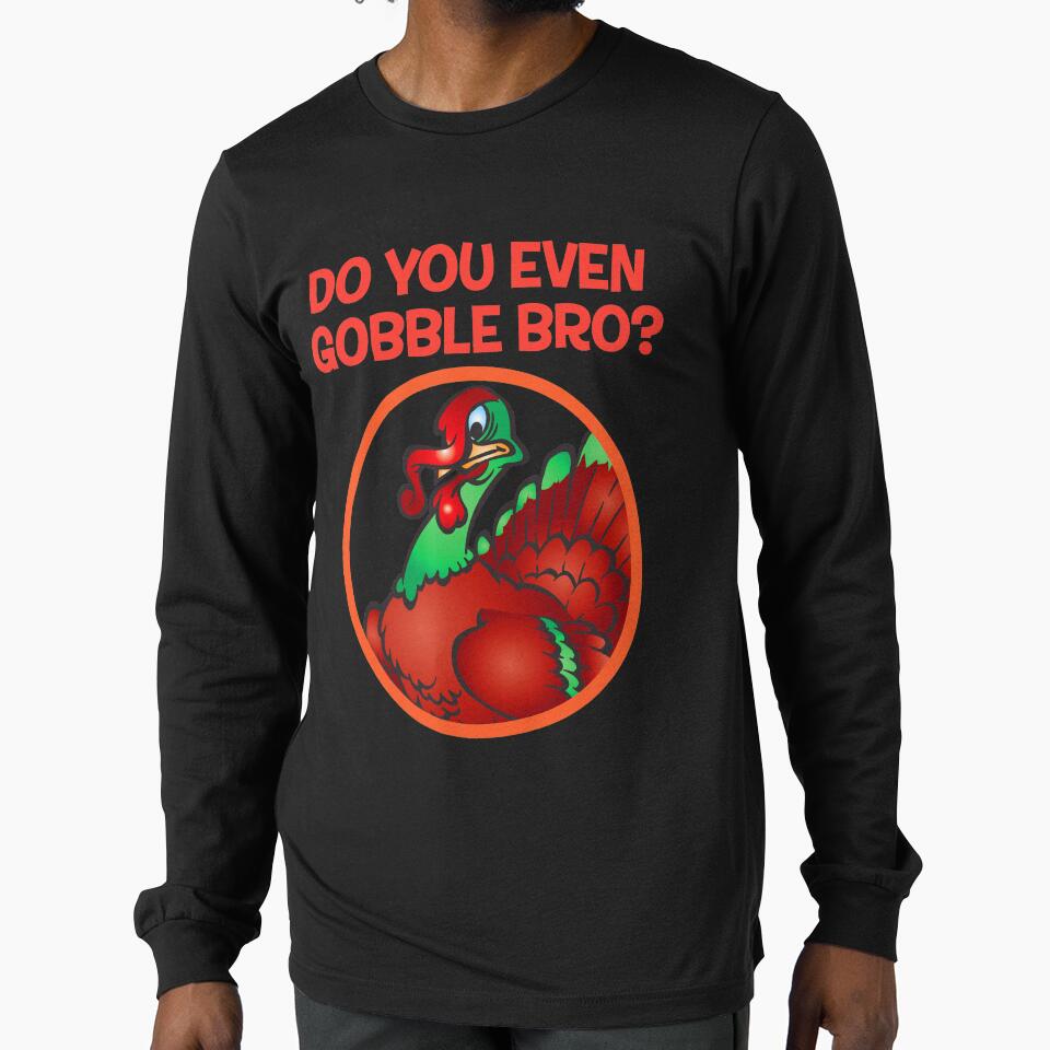 DO YOU EVEN GOBBLE BRO by kernitees