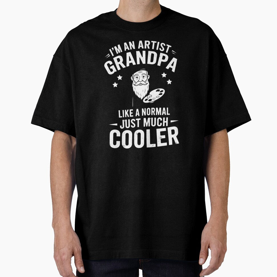 I'm An Artist Grandpa Like A Normal Just Much Cooler by Gogetgiggles