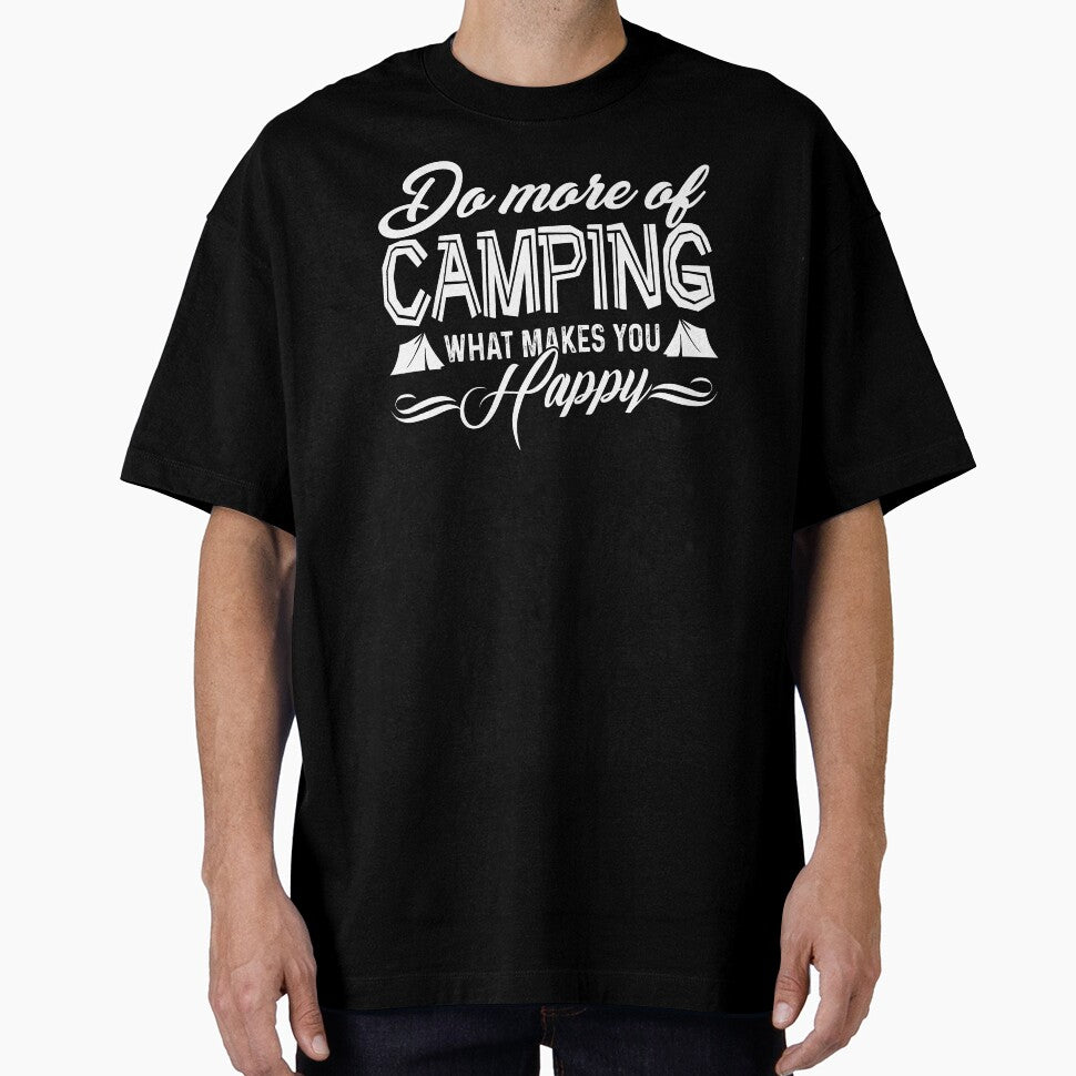Do More Of Camping What Makes You Happy by UnknownArtistt