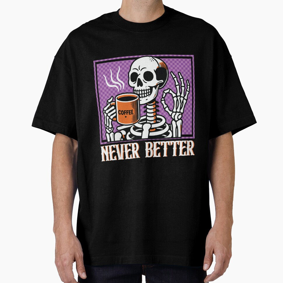 "Never Better" Skeleton Drinking Coffee by FlawlessSeams