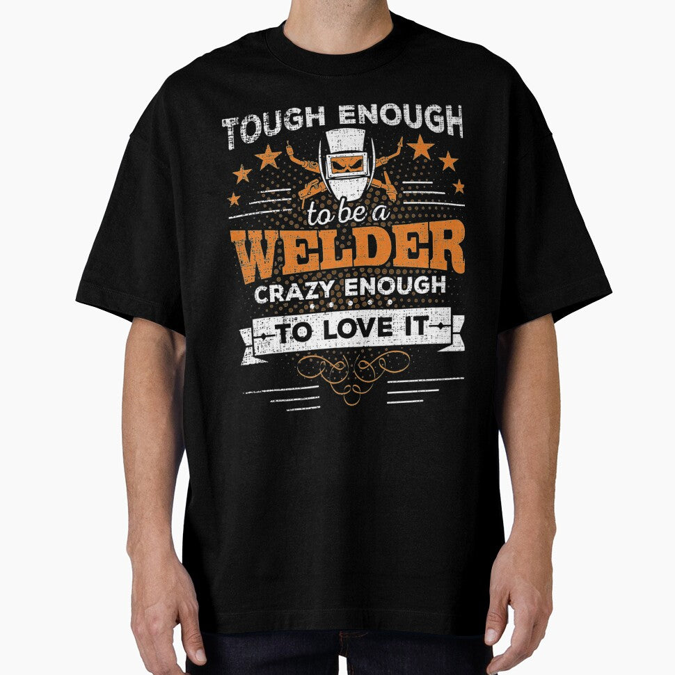 Touch Enough To Be a Welder Crazy Enough To Love It by GeniusDesignArt